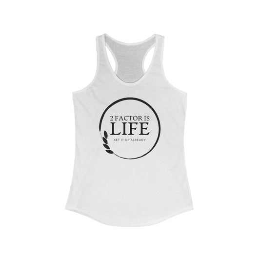 2 Factor Is Life : Secure Our World - Women's Ideal Racerback Tank