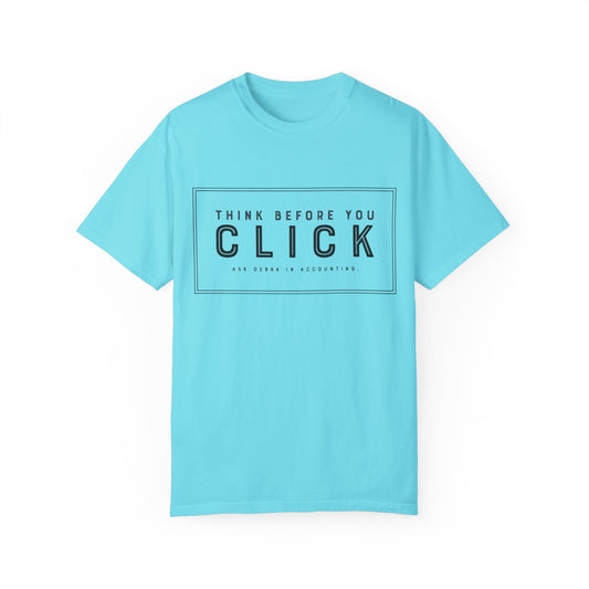 Think Before You Click : Secure Our World - Unisex Garment-Dyed T-shirt